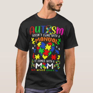 Autism Awareness Mom Autism Doesn T Come With A Ma T-Shirt