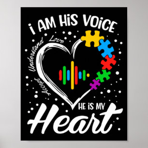 Autism Awareness Mom I Am His Voice He Is My Hear Poster