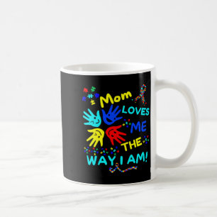 Autism Awareness Mom Loves Me The Way I Am Unmaski Coffee Mug