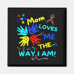 Autism Awareness Mom Loves Me The Way I Am Unmaski Magnet