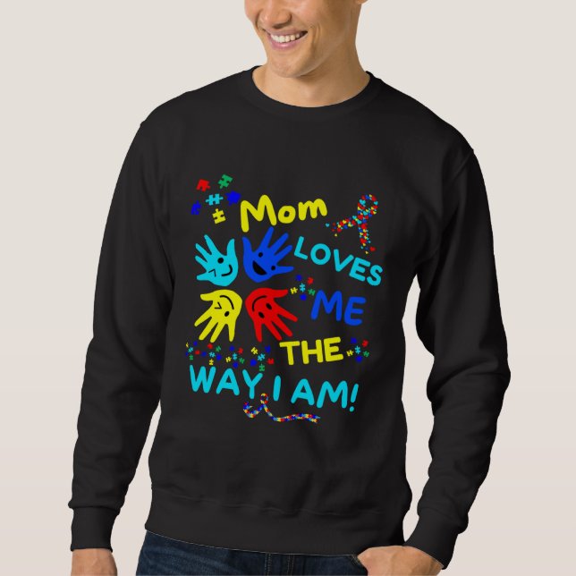 Autism Awareness Mom Loves Me The Way I Am Unmaski Sweatshirt (Front)