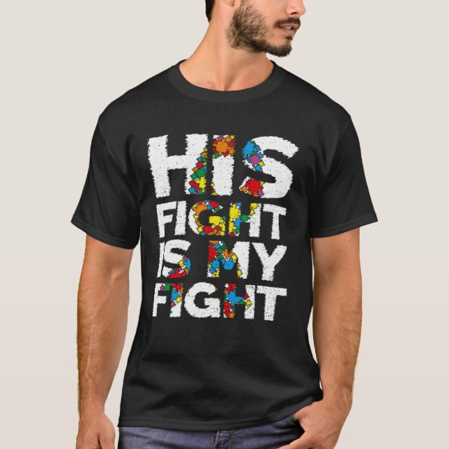 Autism Awareness Month And Support His Fight Is My T-Shirt (Front)
