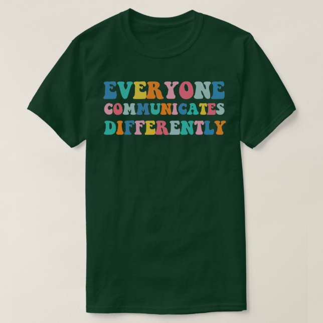 Autism Awareness Month Everyone Communicate Differ T-Shirt (Design Front)