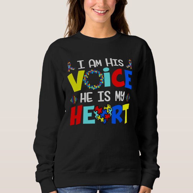 Autism Awareness Month I Am His Voice He Is My Hea Sweatshirt (Front)