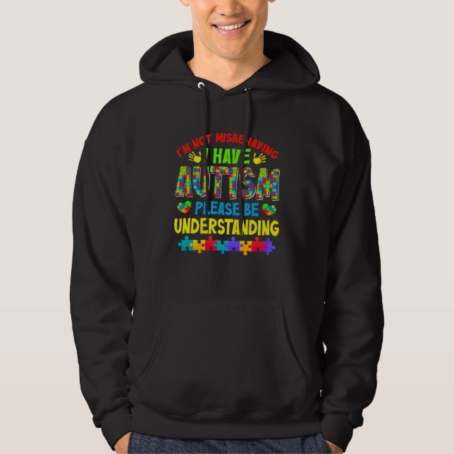 Autism Awareness Month I m Not Misbehaving I Have  Hoodie (Front)