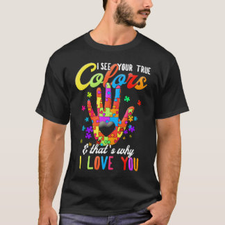 Autism Awareness Month I See Your True Colors I Lo T-Shirt