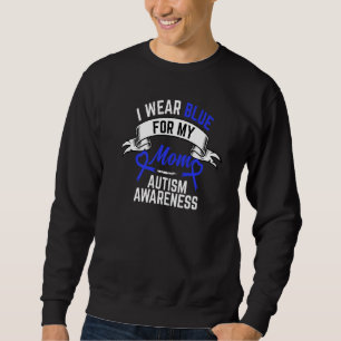 Autism Awareness Month I Wear Blue For My Mum Auti Sweatshirt