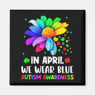 Autism Awareness Month In April We Wear Blue Autis Magnet
