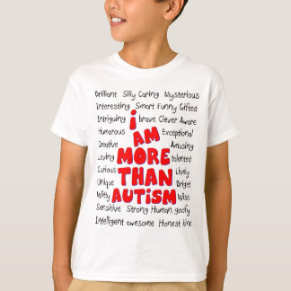Autism Awareness -More than Autism! T-Shirt