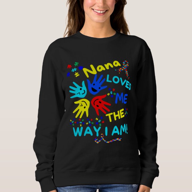 Autism Awareness Nana Loves Me The Way I Am Unmask Sweatshirt (Front)