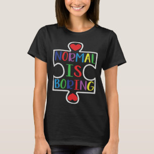 Autism Awareness Normal Is Boring Support Autism T-Shirt