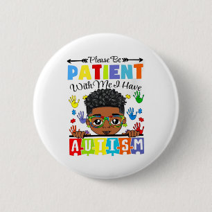 Autism Awareness Please Be Patient With Me I Have 6 Cm Round Badge