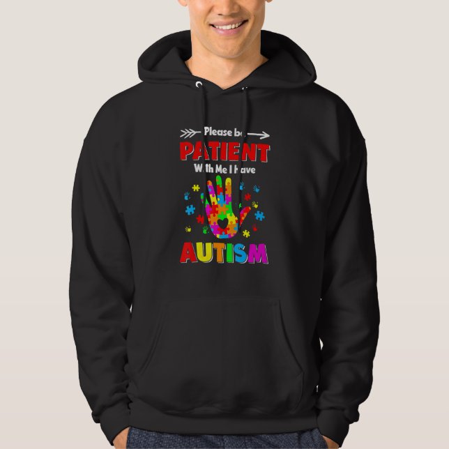 Autism Awareness Please Be Patient With Me I Have  Hoodie (Front)