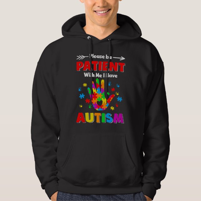 Autism Awareness Please Be Patient With Me I Have  Hoodie (Front)