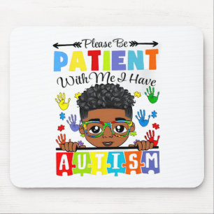 Autism Awareness Please Be Patient With Me I Have Mouse Pad