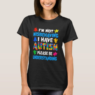 Autism Awareness Puzzle I'm Not Misbehaving I Have T-Shirt