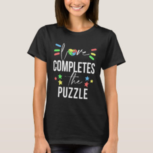 Autism Awareness Quote Love Completes The Circle F T-Shirt
