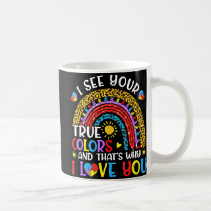 Autism Awareness Rainbow I See Your True Colours P Coffee Mug