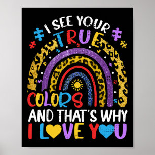 Autism Awareness Rainbow I See Your True Colours P Poster