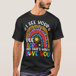 Autism Awareness Rainbow I See Your True Colours P T-Shirt