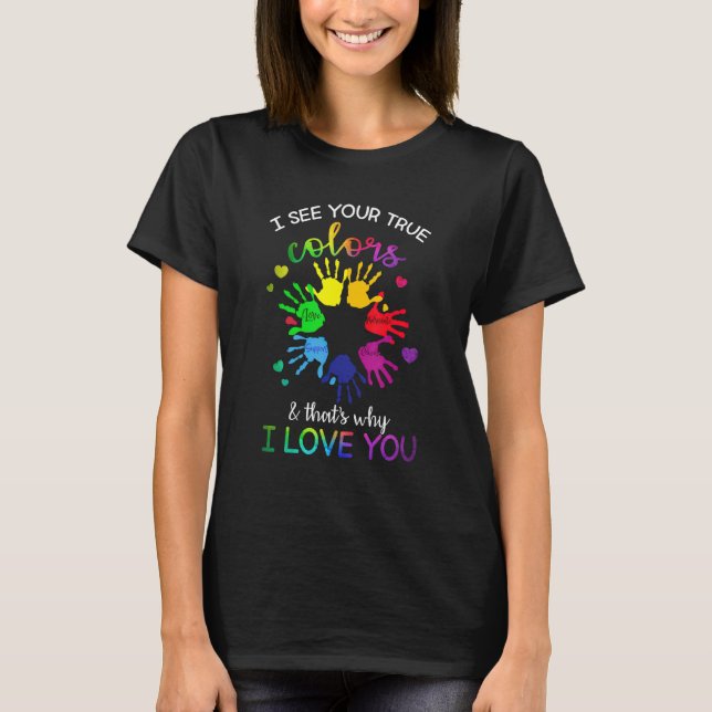 Autism Awareness Rainbow I See Your True Colours P T-Shirt (Front)