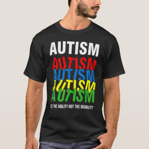 Autism Awareness See The Ability Not The Disabili T-Shirt