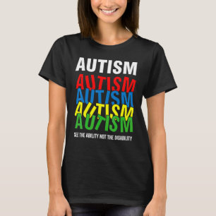 Autism Awareness See The Ability Not The Disabili T-Shirt