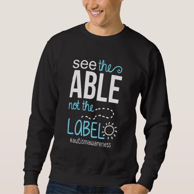 Autism Awareness See the Able Not the Label Men Wo Sweatshirt (Front)