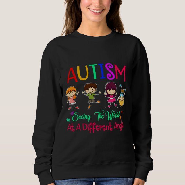 Autism Awareness Seeing The World From Different A Sweatshirt (Front)
