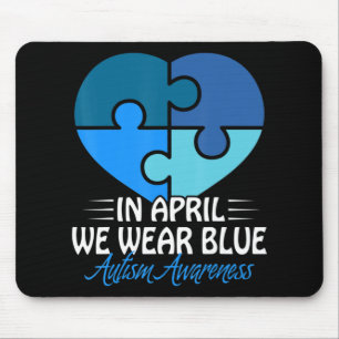 Autism Awareness Shirt In April we Wear Blue Autis Mouse Pad