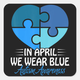 Autism Awareness Shirt In April we Wear Blue Autis Square Sticker