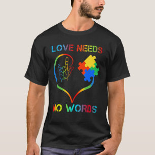 Autism Awareness Shirt Love Needs No Words Colour
