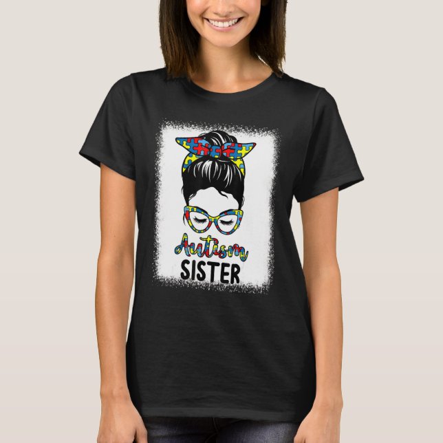 Autism Awareness Sister Messy Bun Bleached Motheru T-Shirt (Front)