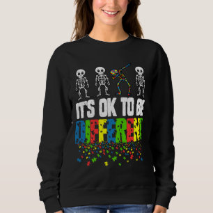 Autism Awareness Skeleton It X27 S Ok To Be Differ Sweatshirt