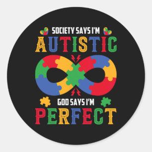 Autism Awareness Society Say Im Autistic God Says Classic Round Sticker