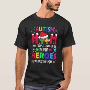 Autism Awareness Some People Look Up Their Heroes T-Shirt