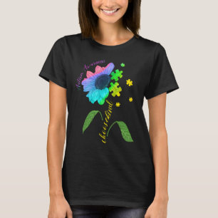 Autism Awareness Sunflower Mum Women Kids Choose K T-Shirt