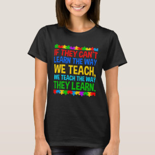 Autism Awareness Teacher Autistic Teach Learn Auti T-Shirt