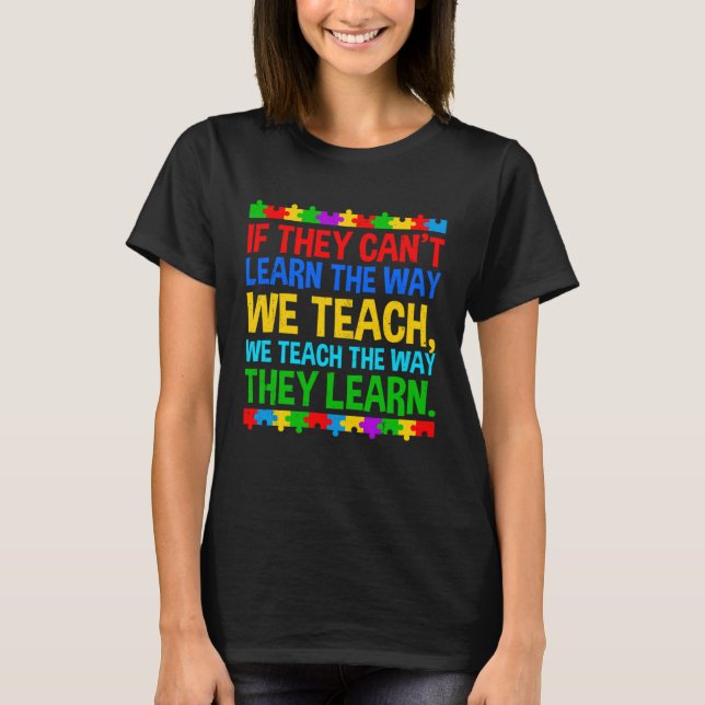 Autism Awareness Teacher Autistic Teach Learn Auti T-Shirt (Front)
