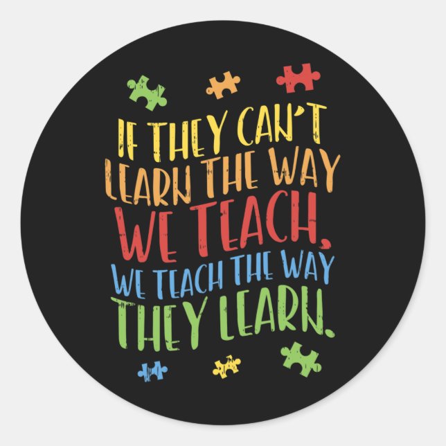 Autism Awareness Teacher Autistic Teach Learn Gift Classic Round Sticker (Front)