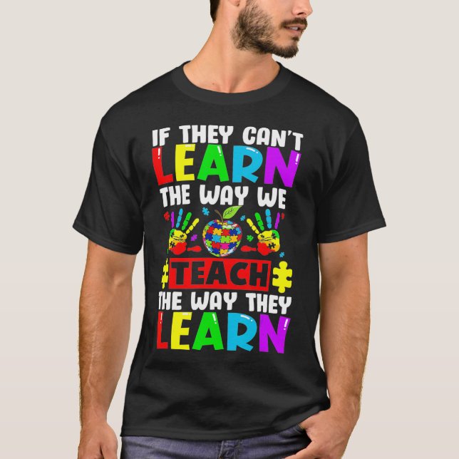 Autism Awareness Teacher Autistic Teach Learn T-Shirt (Front)