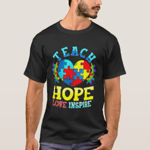 Autism Awareness Teacher S Teach Hope Love Inspire T-Shirt