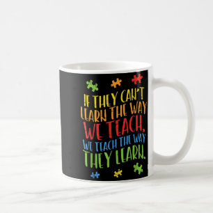 Autism Awareness Teacher Shirt Autistic Teach Lear Coffee Mug