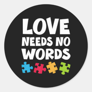 Autism Awareness Teacher Shirt Love Needs No Word Classic Round Sticker