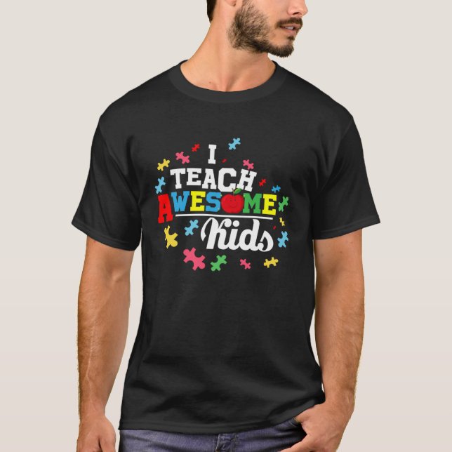 Autism Awareness Tees  I Teach Awesome Kids (Front)