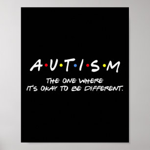 Autism Awareness - The One Where It's Okay To Be D Poster