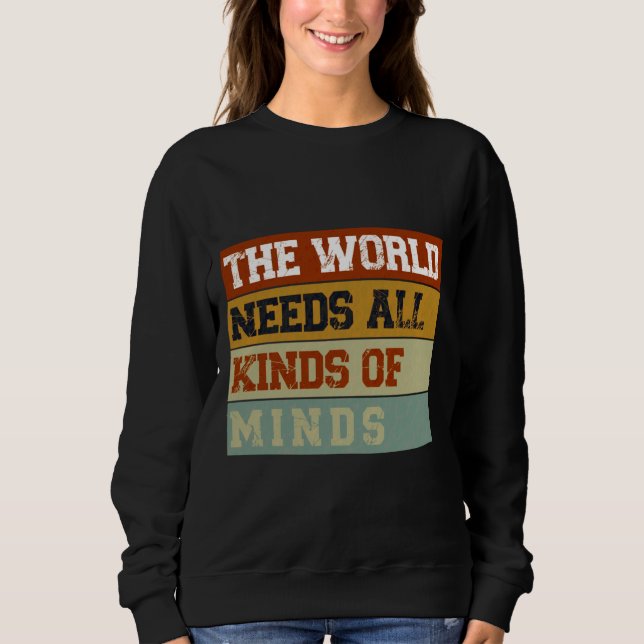 Autism Awareness The World Needs All Kinds Autisti Sweatshirt (Front)