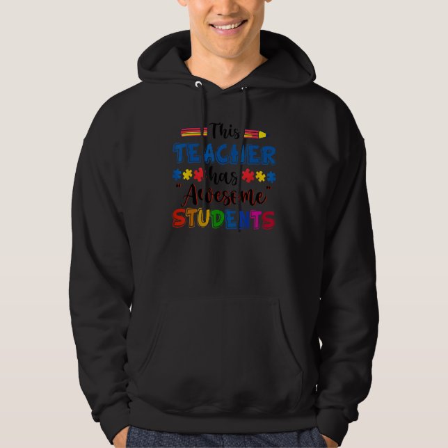 Autism Awareness This Teacher Has Awesome Students Hoodie (Front)