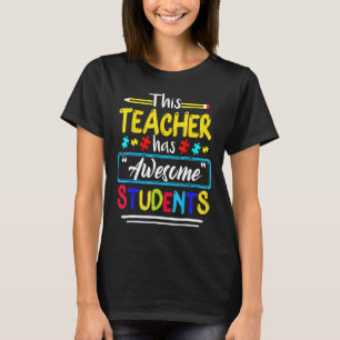 Autism Awareness This Teacher Has Awesome Students T-Shirt