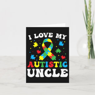 Autism Awareness Uncle I Love My Autistic Uncle Card